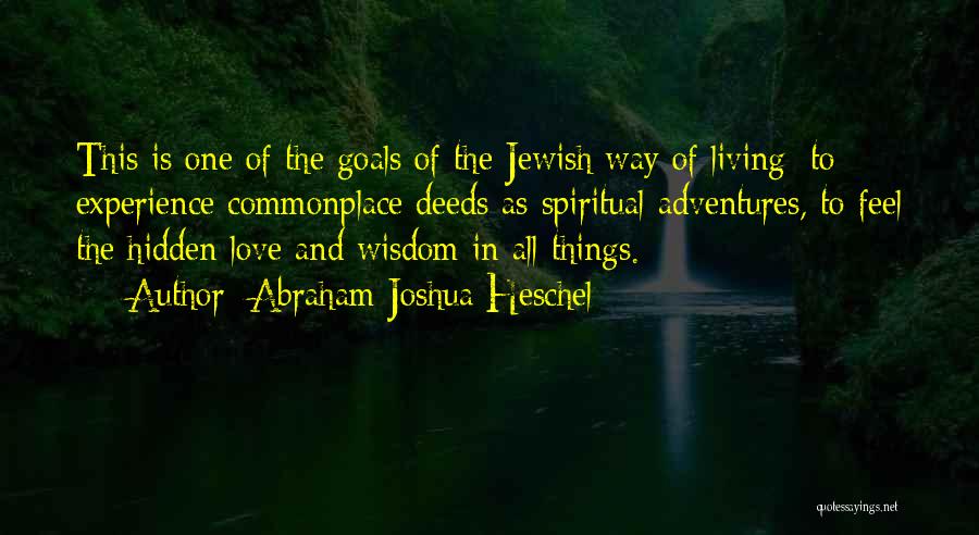 Abraham Joshua Heschel Quotes 570366