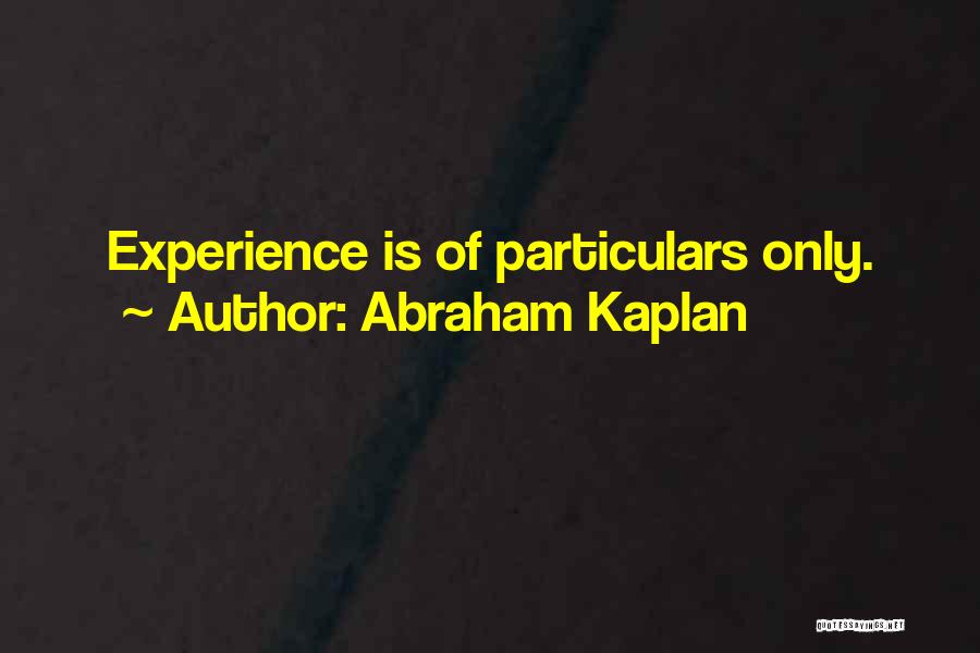 Abraham Kaplan Quotes 1145359