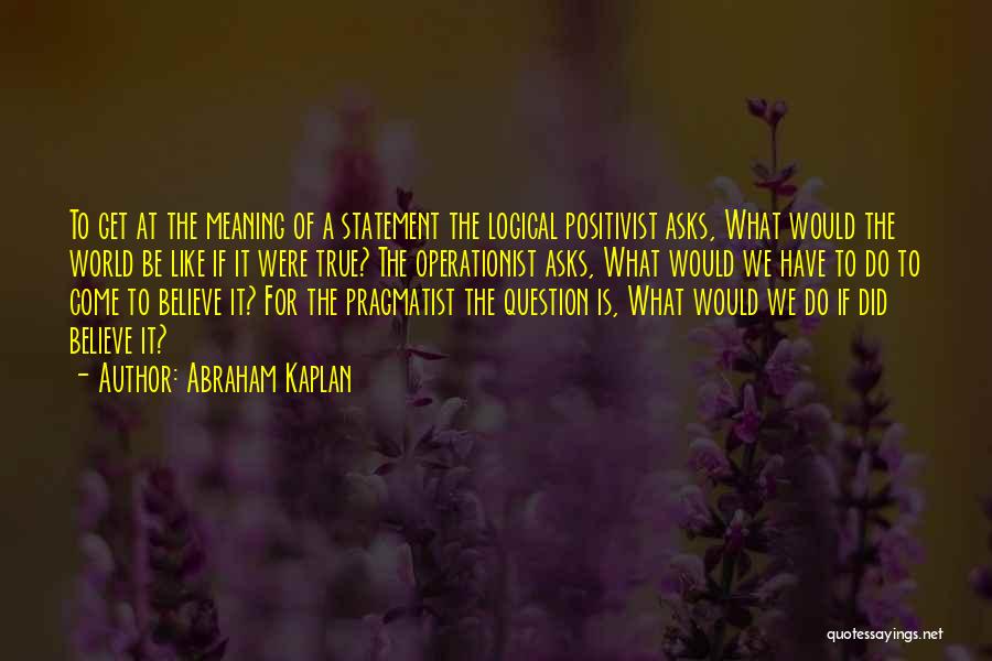 Abraham Kaplan Quotes 826571