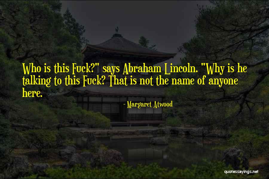 Abraham Lincoln From Others Quotes By Margaret Atwood Abraham Lincoln From Others Quotes By Margaret Atwood
