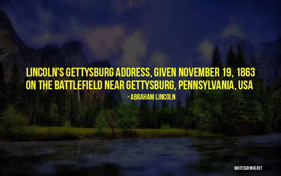 Abraham Lincoln Gettysburg Address Quotes By Abraham Lincoln Abraham Lincoln Gettysburg Address Quotes By Abraham Lincoln