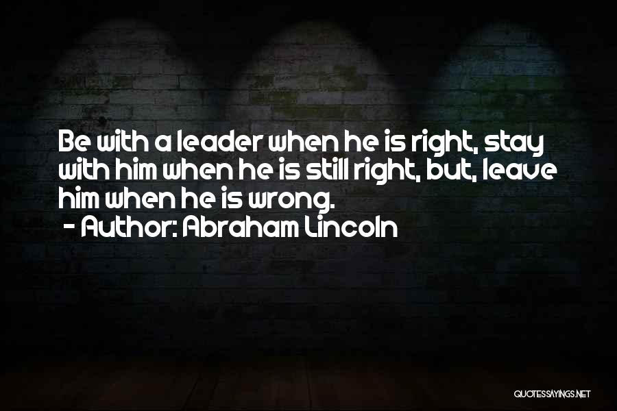 Abraham Lincoln Leadership Quotes By Abraham Lincoln