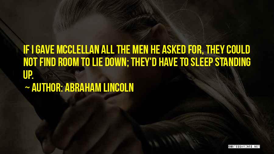 Abraham Lincoln Mcclellan Quotes By Abraham Lincoln