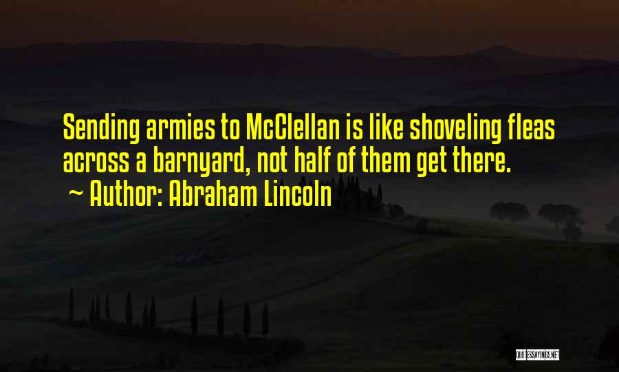 Abraham Lincoln Mcclellan Quotes By Abraham Lincoln