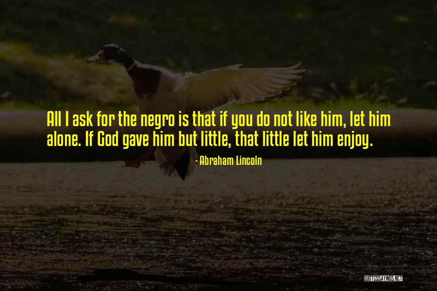 Abraham Lincoln Negro Quotes By Abraham Lincoln Abraham Lincoln Negro Quotes By Abraham Lincoln