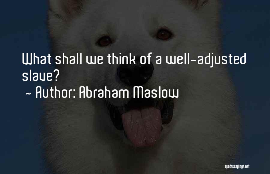 Abraham Maslow Quotes 895220