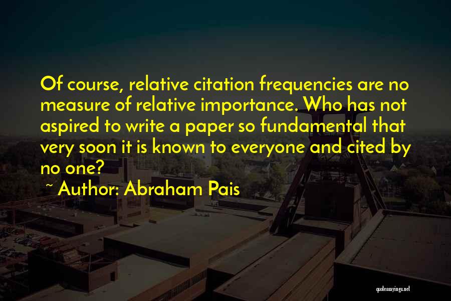 Abraham Pais Quotes 471823