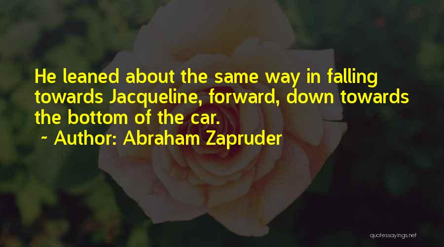 Abraham Zapruder Quotes 2111662