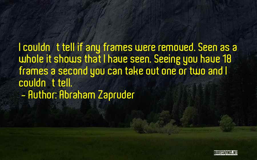 Abraham Zapruder Quotes 2188140