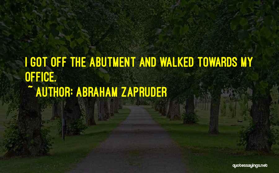 Abraham Zapruder Quotes 971048