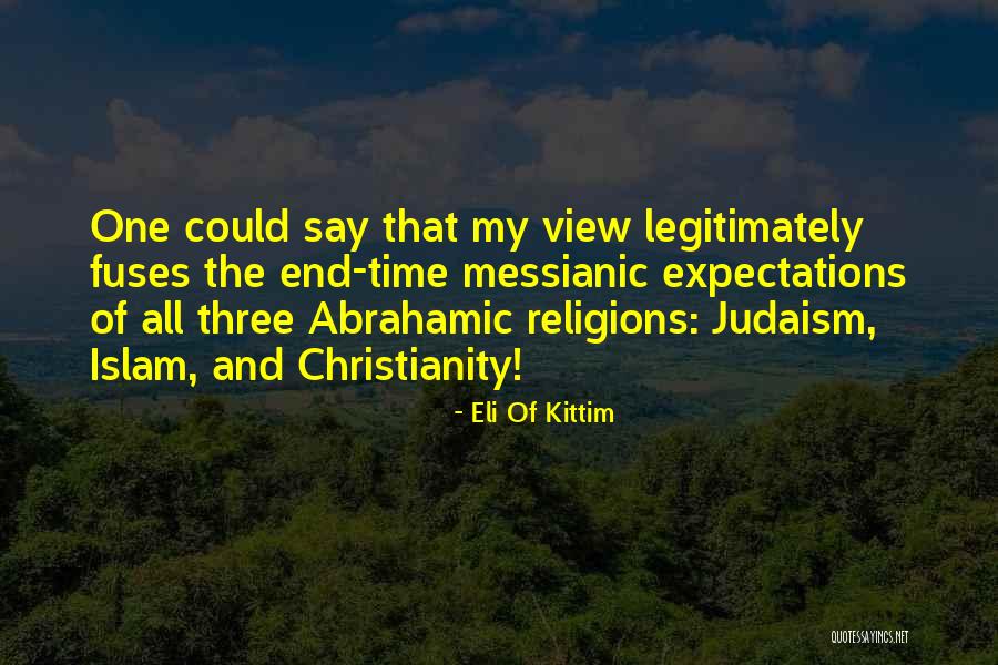 Abrahamic Religions Quotes By Eli Of Kittim