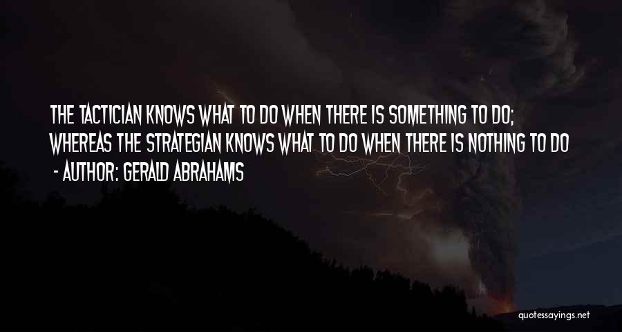 Abrahams Quotes By Gerald Abrahams