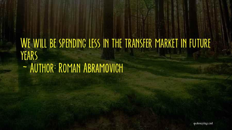 Abramovich Quotes By Roman Abramovich