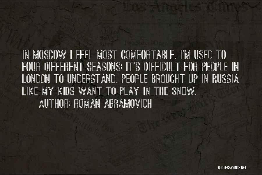 Abramovich Quotes By Roman Abramovich