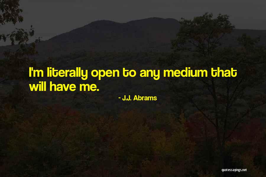 Abrams Quotes By J.J. Abrams Abrams Quotes By J.J. Abrams