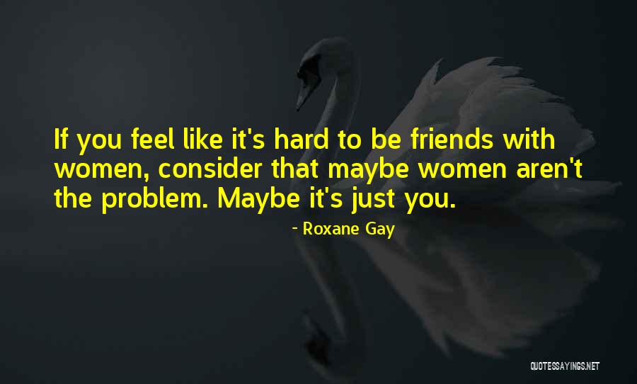 Abrasion Geography Quotes By Roxane Gay Abrasion Geography Quotes By Roxane Gay