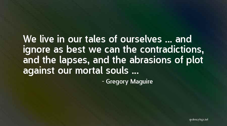 Abrasions Quotes By Gregory Maguire Abrasions Quotes By Gregory Maguire
