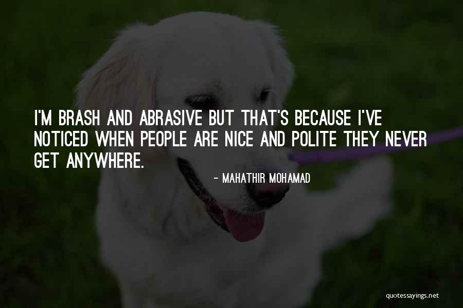 Abrasive Quotes By Mahathir Mohamad Abrasive Quotes By Mahathir Mohamad