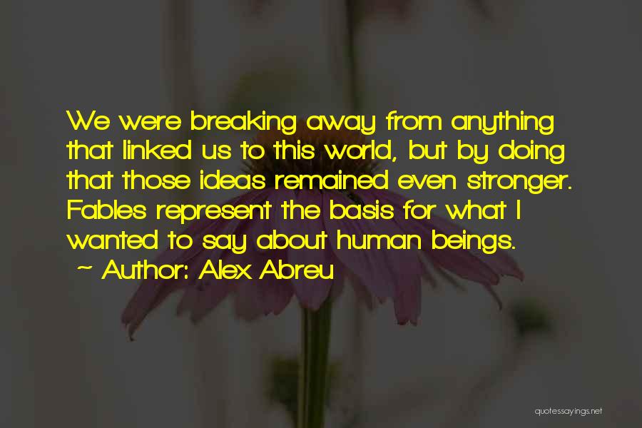 Abreu Quotes By Alex Abreu