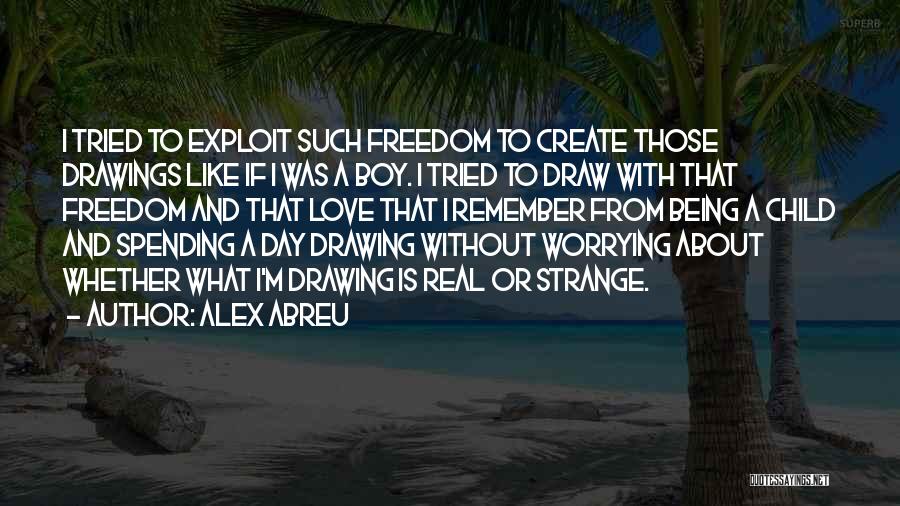 Abreu Quotes By Alex Abreu