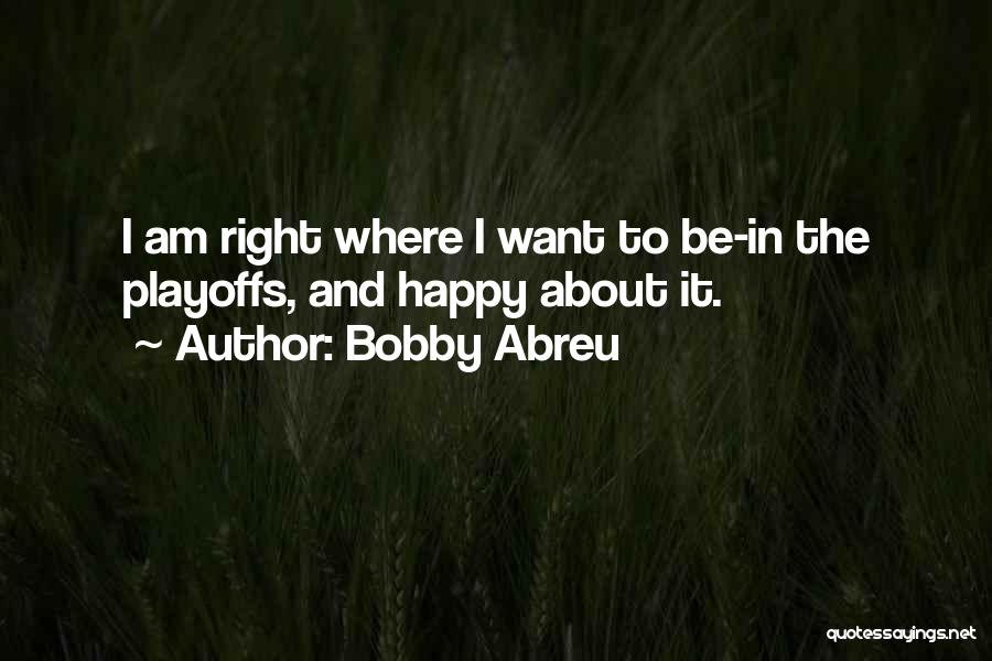 Abreu Quotes By Bobby Abreu