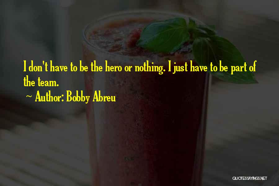 Abreu Quotes By Bobby Abreu