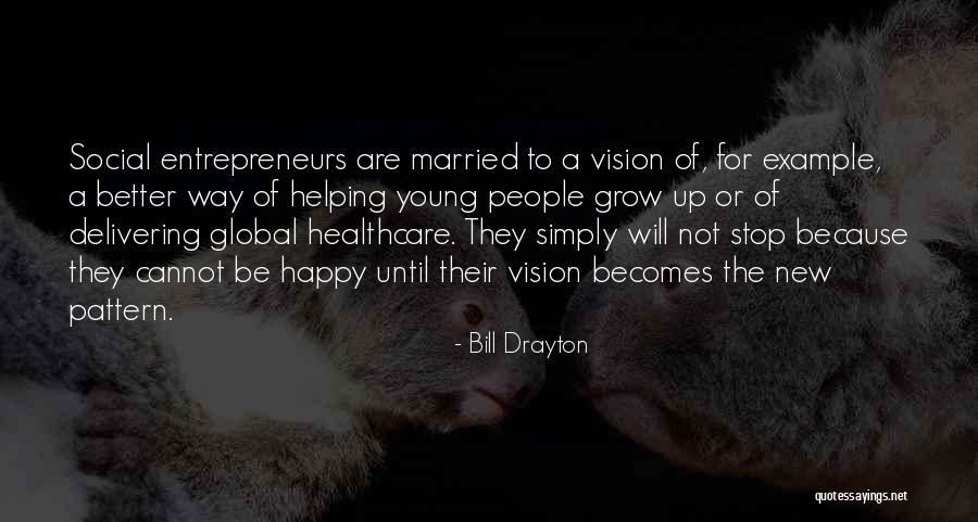 Abrieron San Felipe Quotes By Bill Drayton Abrieron San Felipe Quotes By Bill Drayton