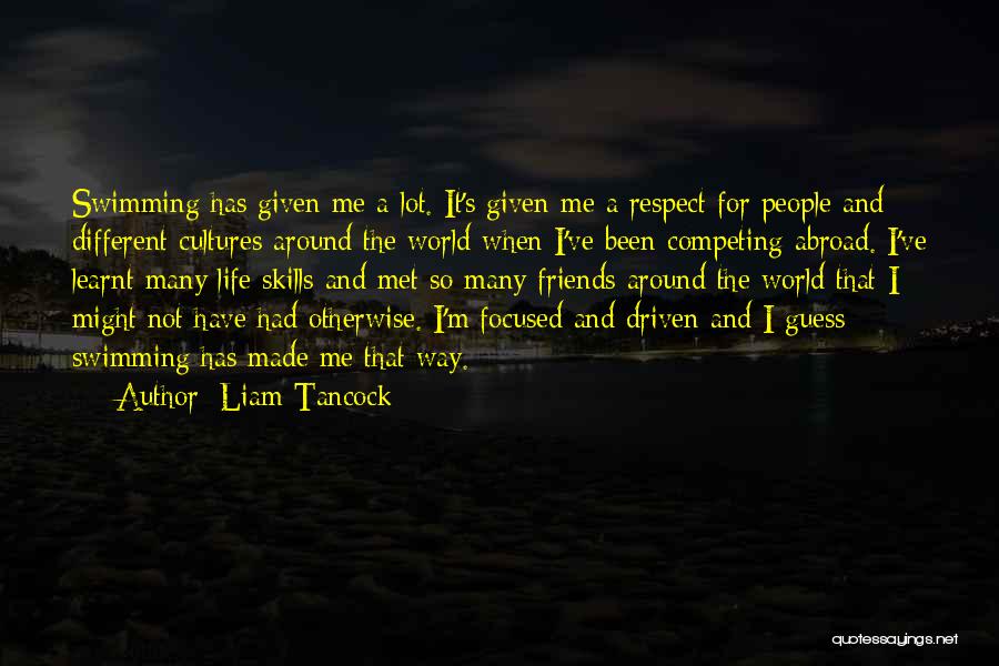 Abroad Friends Quotes By Liam Tancock