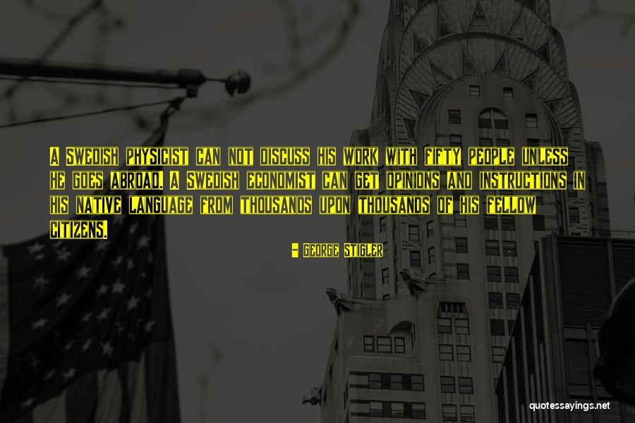Abroad In Quotes By George Stigler Abroad In Quotes By George Stigler