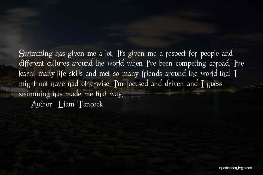 Abroad Life Quotes By Liam Tancock