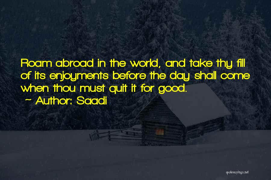 Abroad Life Quotes By Saadi