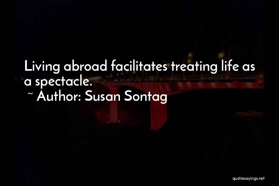 Abroad Life Quotes By Susan Sontag