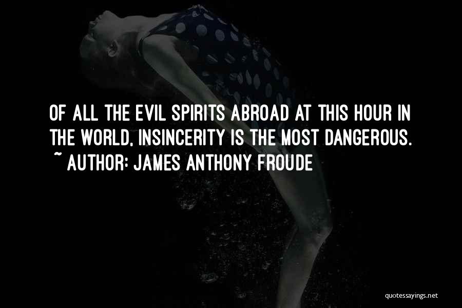 Abroad Quotes By James Anthony Froude