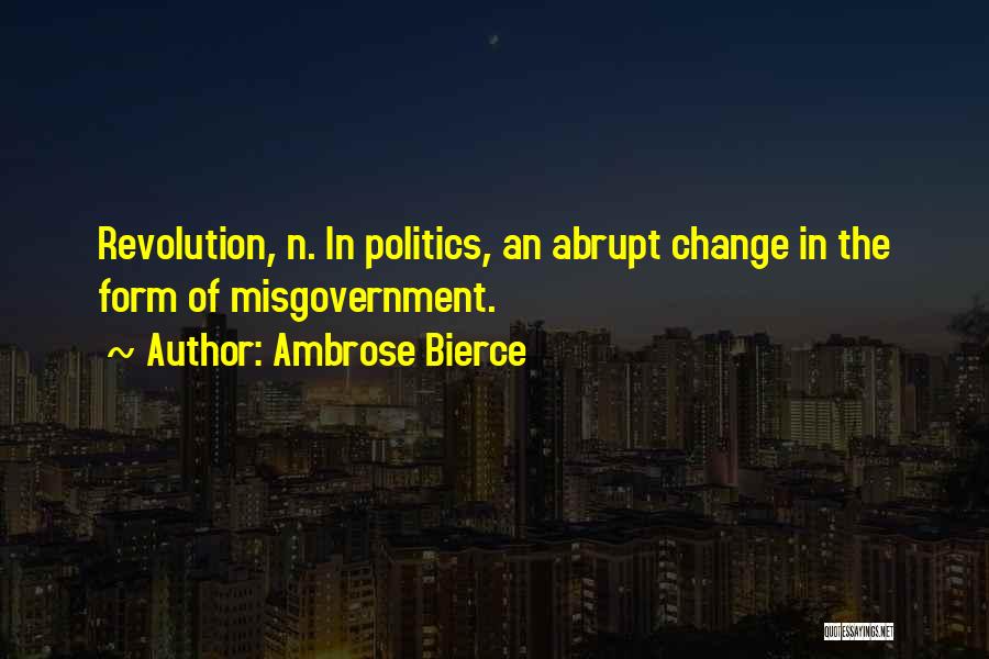Abrupt Change Quotes By Ambrose Bierce