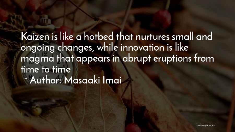 Abrupt Change Quotes By Masaaki Imai