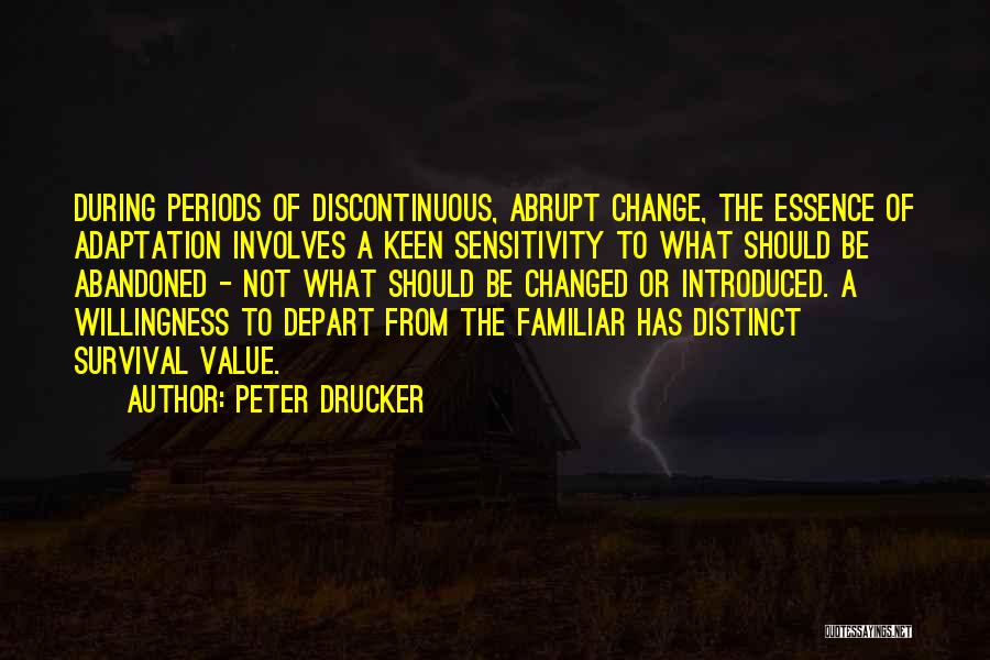 Abrupt Change Quotes By Peter Drucker