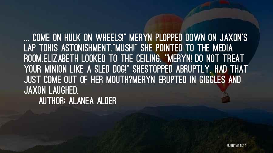 Abruptly Quotes By Alanea Alder