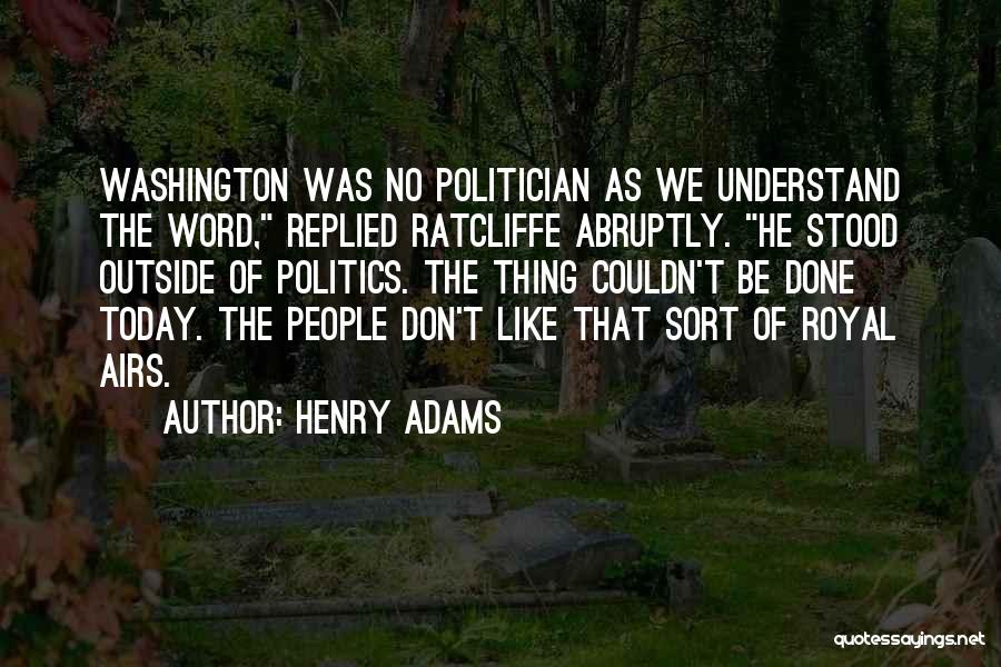 Abruptly Quotes By Henry Adams