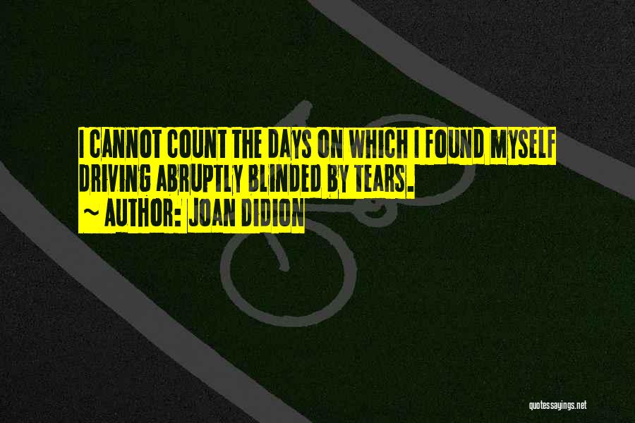 Abruptly Quotes By Joan Didion