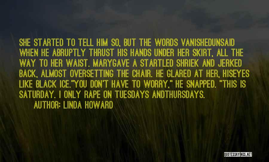 Abruptly Quotes By Linda Howard