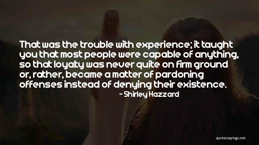 Abseits Guide Quotes By Shirley Hazzard Abseits Guide Quotes By Shirley Hazzard
