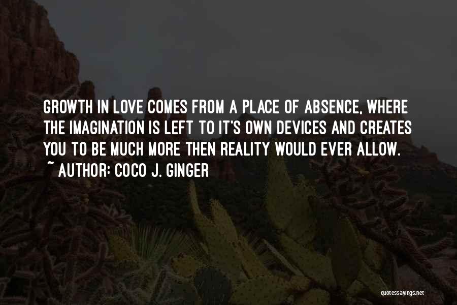 Absence And Missing Someone Quotes By Coco J. Ginger