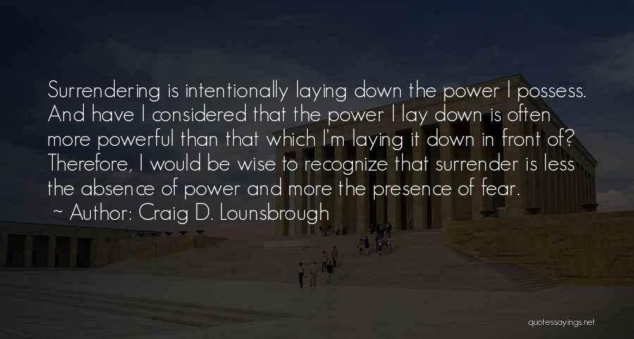 Absence And Presence Quotes By Craig D. Lounsbrough