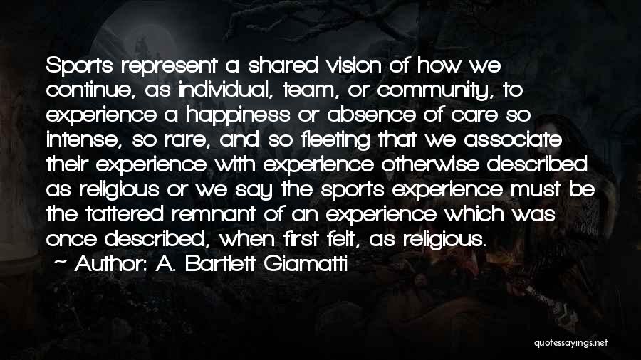 Absence Felt Quotes By A. Bartlett Giamatti