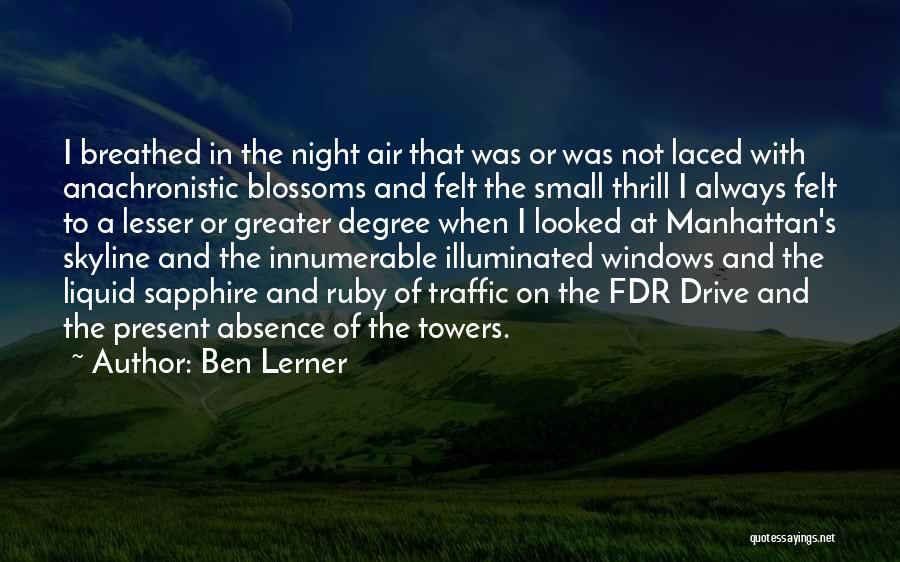 Absence Felt Quotes By Ben Lerner