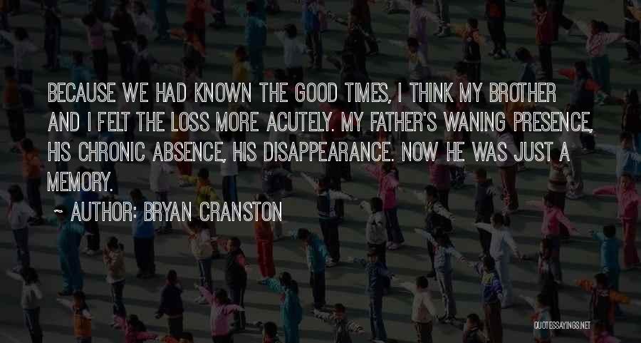 Absence Felt Quotes By Bryan Cranston