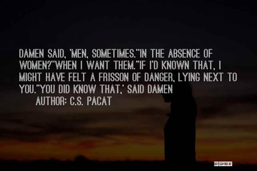 Absence Felt Quotes By C.S. Pacat