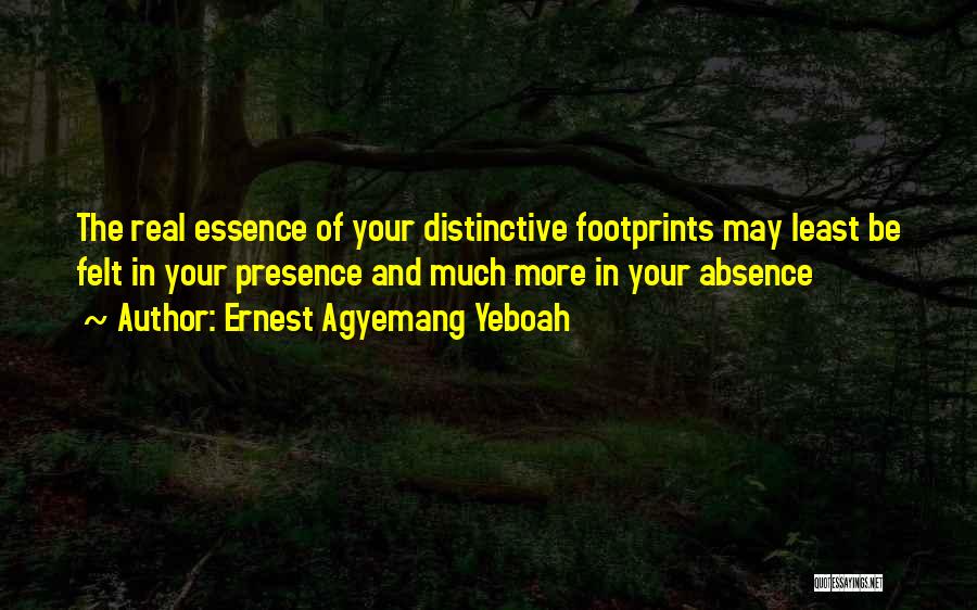 Absence Felt Quotes By Ernest Agyemang Yeboah