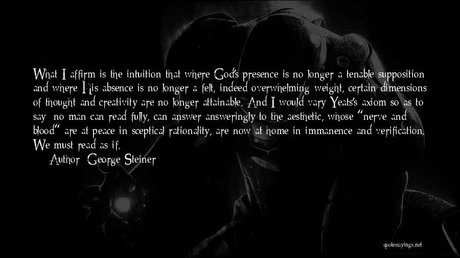 Absence Felt Quotes By George Steiner