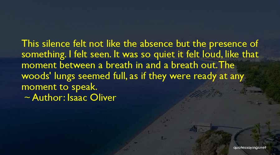 Absence Felt Quotes By Isaac Oliver